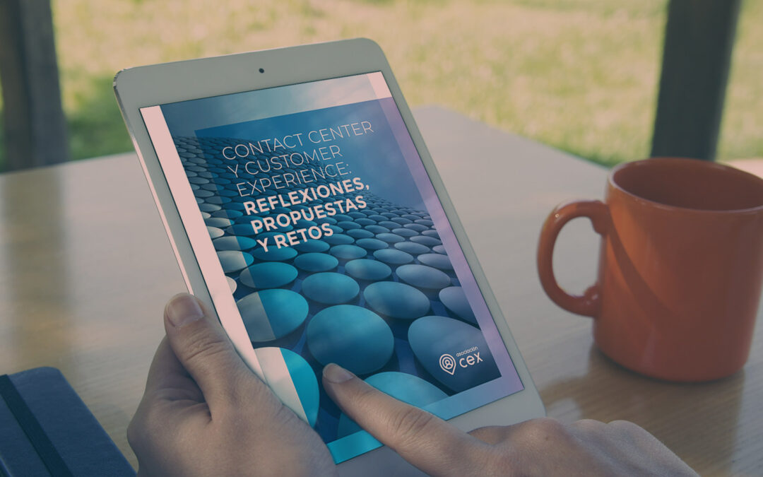 La Asociación CEX lanza un e-book gratuito con reflexiones, propuestas y retos del sector Contact Center y Customer Experience